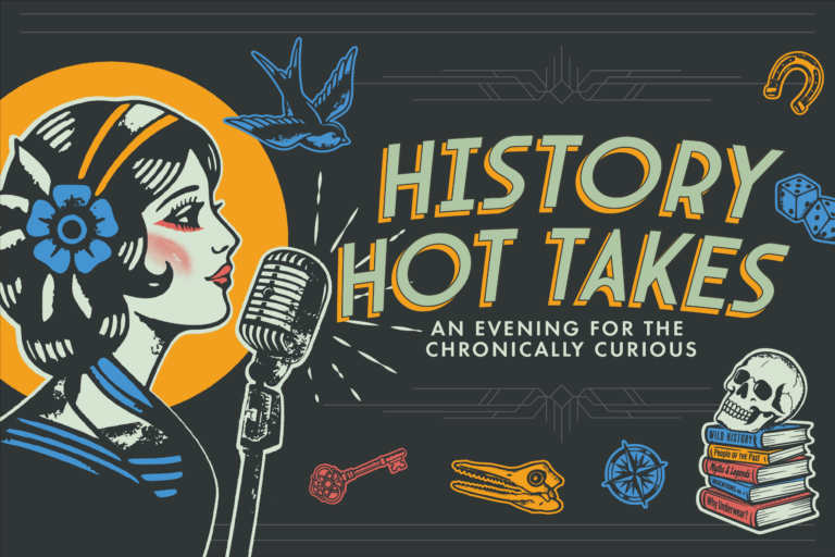 History Hot Takes: An Evening for the Chronically Curious